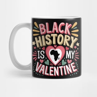 Black history is my valentine Month Men & Women Mug
